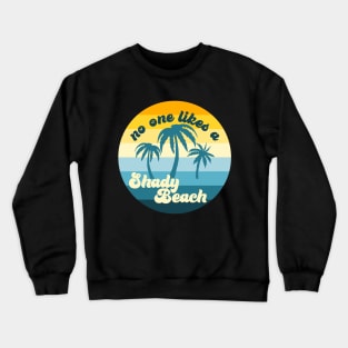 No one likes a shady beach Crewneck Sweatshirt